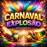 Borsatomusic - CARNAVAL EXPLOSÃO