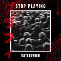 CategorieN - Stop Playing (Explicit)