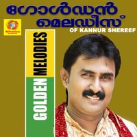 Kannur Shareef - Golden Melodies Of Kannur Shereef