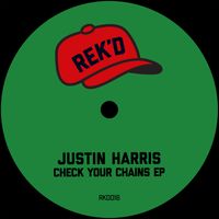 Justin Harris - Check Your Chains EP