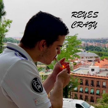 Reyes - CRAZY (Explicit)