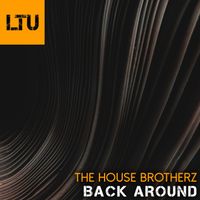 The House Brotherz - Back Around