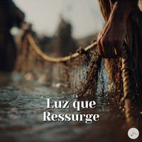 Fé em Melodias - Luz que Ressurge