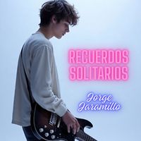 JORGE JARAMILLO - RECUERDOS SOLITARIOS