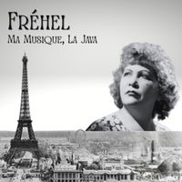Fréhel - Ma Musique, La Java (Remastered 2025)