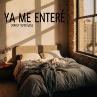 Charly Rodriguez - Ya me Enteré
