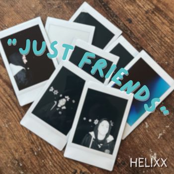 Helixx - "just friends"