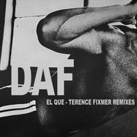 DAF - El Que ((Terence Fixmer Remixes))