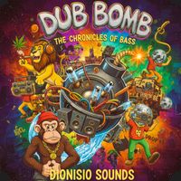 Dionisio Sounds - Dub Bomb (The Chronicles Of Bass)