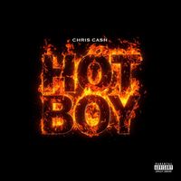 Chris Cash - HOT BOY (Explicit)