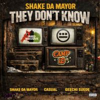 Shake Da Mayor - They Don't Know (feat. Geechi Suede & Casual) (Explicit)