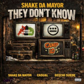Shake Da Mayor - They Don't Know (feat. Geechi Suede & Casual) (Explicit)