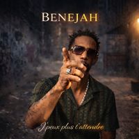 Benejah - J'peux plus t'attendre