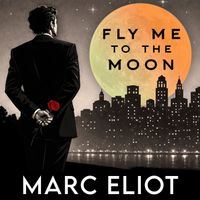 Marc Eliot - Fly Me to the Moon