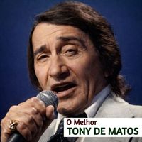 Tony De Matos - O Melhor