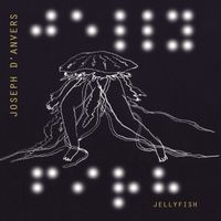 Joseph d'Anvers - JELLYFISH (Bande originale de la pièce de théâtre)
