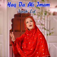 Farah Lal - Haq Da Ali Imam