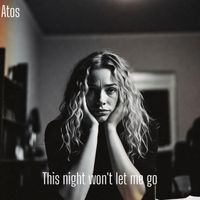 Atos - This Night Won't Let Me Go