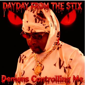 DayDay From The Stix - DEMONS CONTROLLING ME (Explicit)