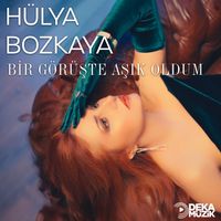 Hülya Bozkaya - Bir Görüşte Aşık Oldum