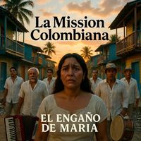 La Mission Colombiana - El Engaño De Maria