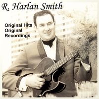 R. Harlan Smith - Original Hits Original Recordings