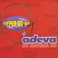 Hyper Go Go - Do Watcha Do