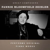 Fannie Bloomfield Zeisler - Fannie Bloomfield Zeisler Performs Original Piano Works