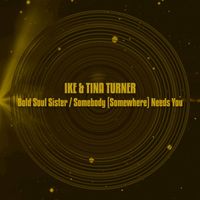 Ike & Tina Turner - Bold Soul Sister / Somebody (Somewhere) Needs You (2021 Remaster)