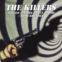 The Killers - Killer (On the Dance Floor) / No Surrender