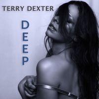 Terry Dexter - Deep