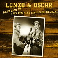 Lonzo & Oscar - Ants A-Go-Go / My Business Ain't Doin' So Good