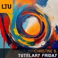 Christine B. - Tutelary Friday