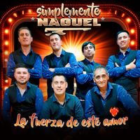 Simplemente Naguel - La Fuerza de Este Amor