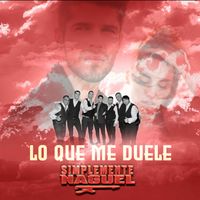 Simplemente Naguel - Lo Que Me Duele