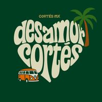 Cortés Mx - Desamor Cortés