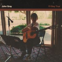 John Gray - I'll Stay True