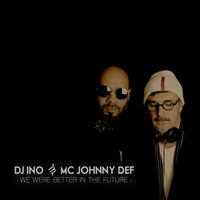 DJ Ino, MC Johnny Def - We Were Better in the Future