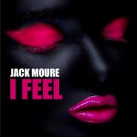 JACK MOURE - I Feel