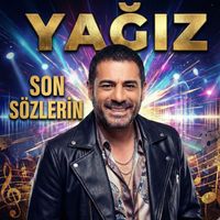 Yağız - Son Sözlerin