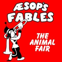 Aesop's Fables - The Animal Fair (GR Radio Edit)