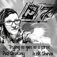 Paz Drakony - Trying To Get To You First