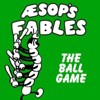 Aesop's Fables - The Ball Game (GR Radio Edit)