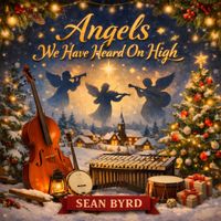 Sean Byrd - Angels We Have Heard On High