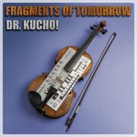 DR. KUCHO! - Fragments of Tomorrow (Explicit)