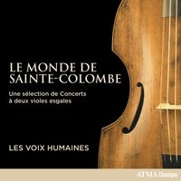 Les Voix humaines - Le Monde de Sainte-Colombe