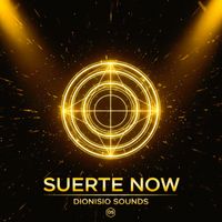 Dionisio Sounds - Suerte Now