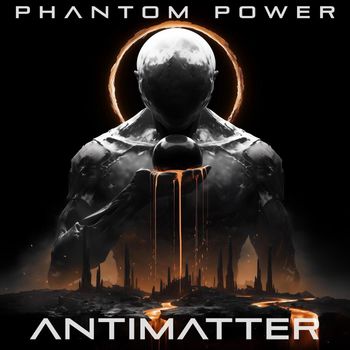 Phantom Power - Antimatter