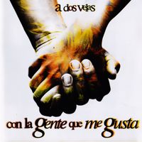 A Dos Velas - Con La Gente Que Me Gusta