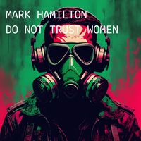 MARK HAMILTON - Do not trust Women